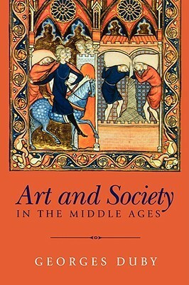 Art and Society in the Middle Ages by Georges Duby