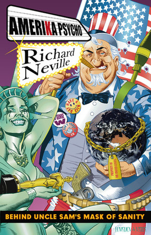 Amerika Psycho: Behind Uncle Sam's Mask of Sanity by Richard Neville