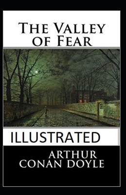 The Valley of Fear Illustrated by Arthur Conan Doyle