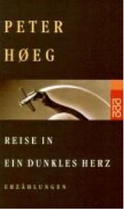 Reise in ein dunkles Herz : Erzählungen by Peter Høeg