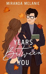 Years Between You by Miranda Melanie