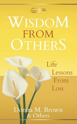 Wisdom From Others: Life Lessons From Loss by Frannie Bryson, Terry Price, David Archer