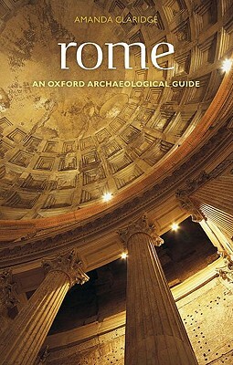 Rome: An Oxford Archaeological Guide, Second Edition by Amanda Claridge