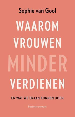 Waarom vrouwen minder verdienen: en wat we eraan kunnen doen by Sophie van Gool