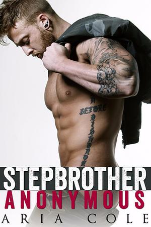 Stepbrother Anonymous by Aria Cole