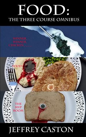 Food: The Three Course Omnibus by Jeffrey Caston