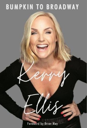 Kerry Ellis: Bumpkin to Broadway by Kerry Ellis