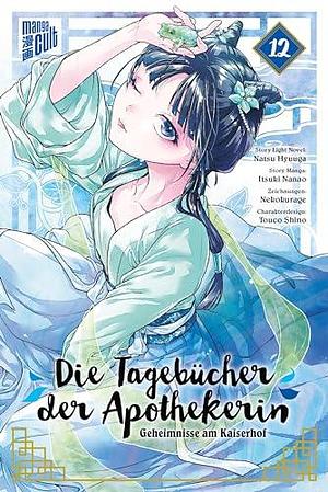 Die Tagebücher der Apothekerin - Geheimnisse am Kaiserhof 12 by Nekokurage, Itsuki Nanao, Natsu Hyuuga