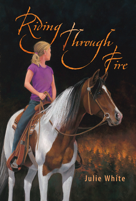 Riding Through Fire by Julie White