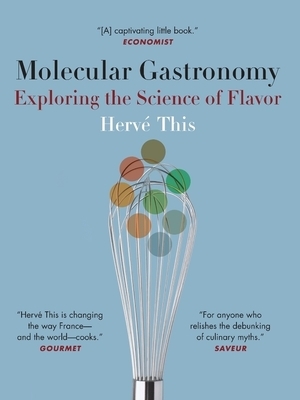 Molecular Gastronomy: Exploring the Science of Flavor by Hervé This