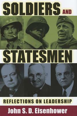 Soldiers and Statesmen: Reflections on Leadership by John S. D. Eisenhower