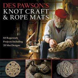 Des Pawson's Knot Craft and Rope Mats: 60 Ropework Projects Including 20 Mat Designs by Des Pawson