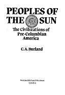 Peoples of the Sun: The Civilizations of Pre-Columbian America by Cottie Arthur Burland