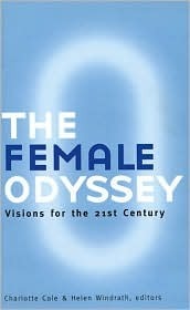 The Female Odyssey: Visions for the 21st Century by Charlotte Cole, Helen Windrath