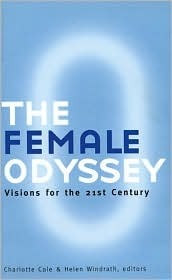 The Female Odyssey: Visions for the 21st Century by Helen Windrath, Charlotte Cole