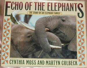 Echo of the Elephants: The Story of an Elephant Family by Cynthia Moss