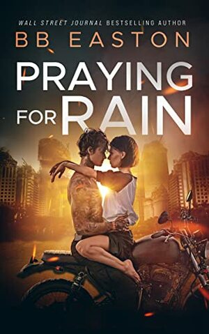Praying for Rain by BB Easton