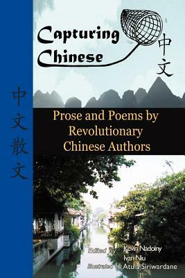 Capturing Chinese Stories: Prose and Poems by Revolutionary Chinese Authors Including Lu Xun, Hu Shi, Zhu Ziqing, Zhou Zuoren, and Lin Yutang by Lu Xun
