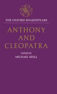 Anthony and Cleopatra: The Oxford Shakespeare Anthony and Cleopatra by William Shakespeare