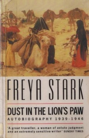 Dust in the Lion's Paw: Autobiography, 1939-46 (Century Travellers) by Freya Stark
