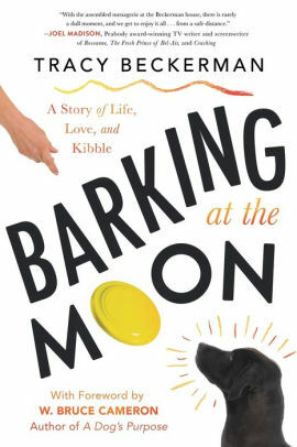 Barking at the Moon by Tracy Beckerman, Tracy Beckerman