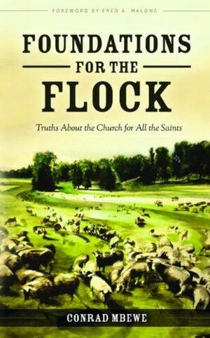 Foundations for the Flock: Truths About the Church for All the Saints by Conrad Mbewe