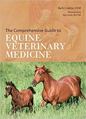 The Comprehensive Guide to Equine Veterinary Medicine by Kip Carter, Barb Crabbe