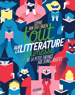 Tout sur la littérature jeunesse by Sophie Van Der Linden