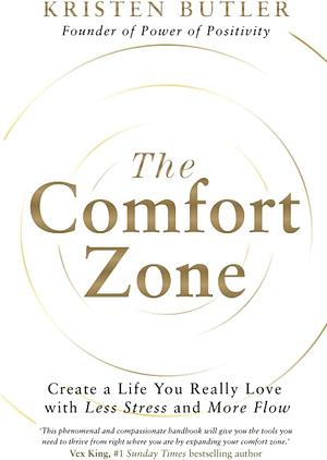 The Comfort Zone: Create a Life You Really Love with Less Stress and More Flow by Kristen Butler