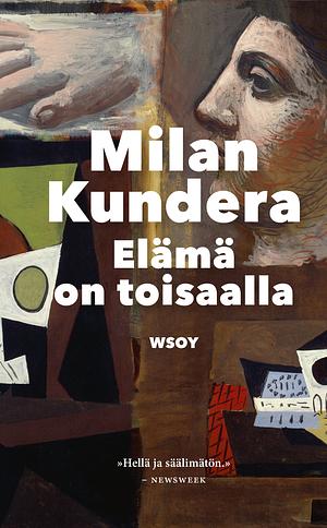 Elämä on toisaalla by Milan Kundera