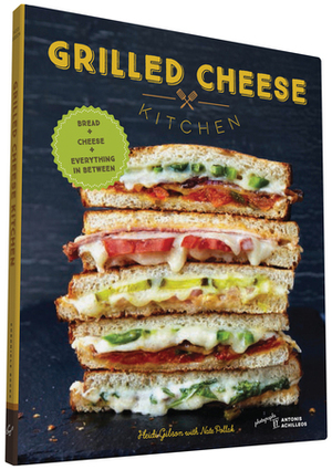 Grilled Cheese Kitchen: Bread + Cheese + Everything in Between (Grilled Cheese Cookbooks, Sandwich Recipes, Creative Recipe Books, Gifts for Cooks) by Nate Pollak, Heidi Gibson, Antonis Achilleos