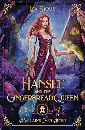 Hansel and the Gingerbread Queen : a Retelling of Hansel and Gretel by Lea Doué