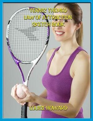 'Tennis' Themed Law of Attraction Sketch Book by Louise Howard