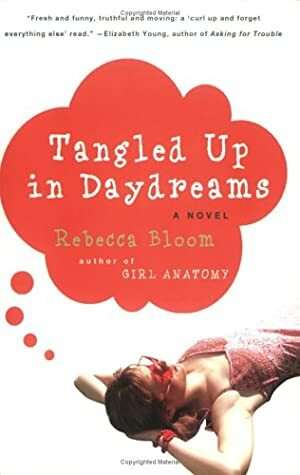 Tangled Up in Daydreams: A Novel by Rebecca Bloom