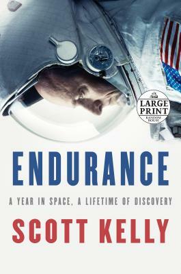 Endurance: A Year in Space, a Lifetime of Discovery by Scott Kelly
