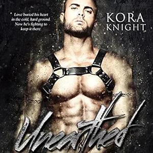 Unearthed by Kora Knight