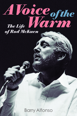 A Voice of the Warm: The Life of Rod McKuen by Barry Alfonso