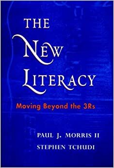 The New Literacy: Moving Beyond the 3rs by Stephen Tchudi, Paul J. Morris II