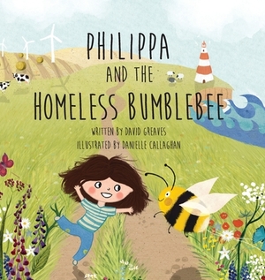 Philippa and The Homeless Bumblebee by David Greaves