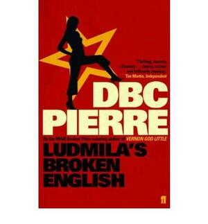 Ludmila's Broken English by D.B.C. Pierre