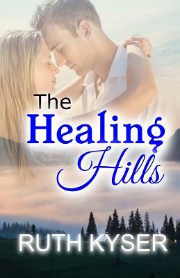 The Healing Hills by Ruth Kyser