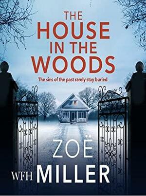 The House in the Woods by Zoe Miller