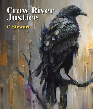 Crow River Justice by C. Stewart