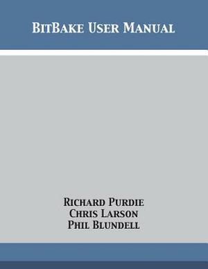 BitBake User Manual by Richard Purdie, Chris Larson, Phil Blundell