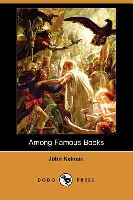 Among Famous Books (Dodo Press) by John Kelman