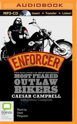 Enforcer: The Real Story of One of Australia's Most Feared Outlaw Bikers by Donna Campbell, Caesar Campbell