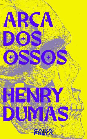 Arca dos Ossos  by Henry Dumas