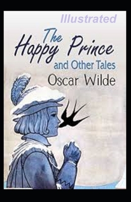 The Happy Prince and Other Tales Illustrated by Oscar Wilde