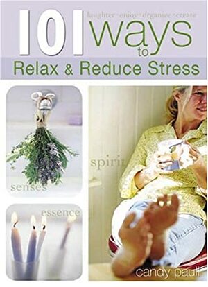 101 Ways to Relax and Reduce Stress by Lila Empson, Candy Paull