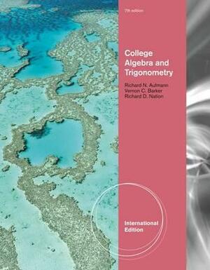 College Algebra and Trigonometry by Richard N. Aufmann